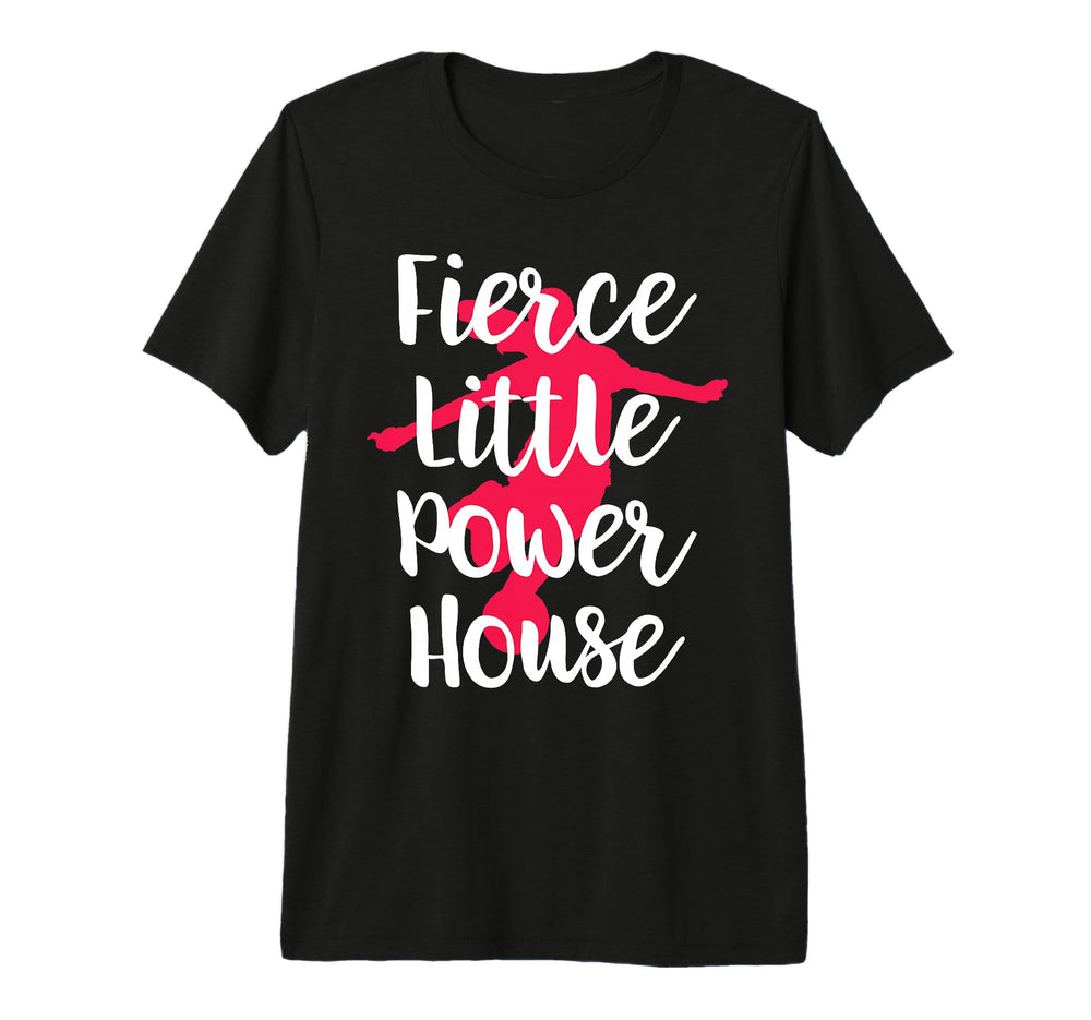 Fierce Little Power House Funny Soccer T-Shirt - Aesthetic Graphic Unisex