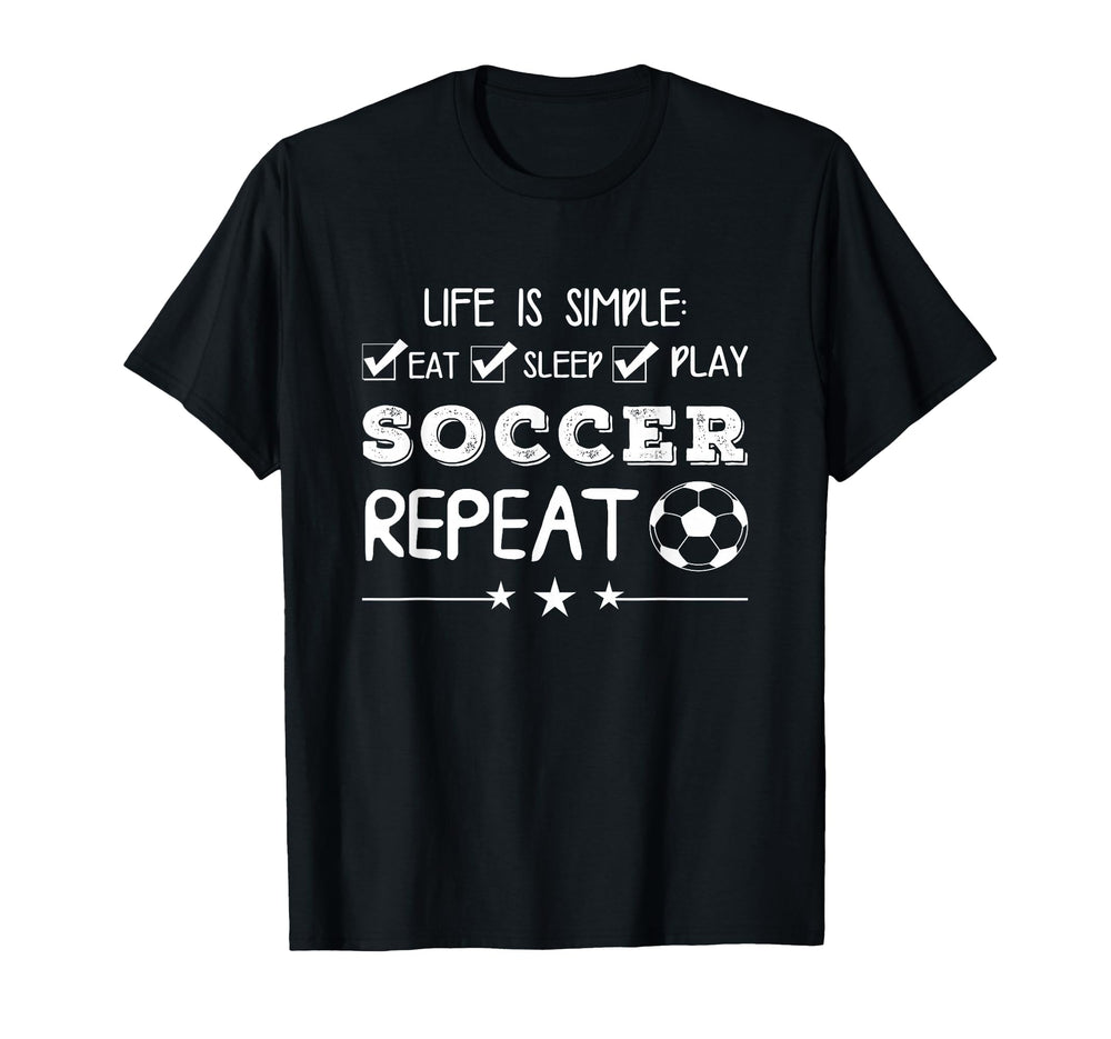 Soccer Sports Lover Life Is Simple T-Shirt - Novelty Apparel Men Women