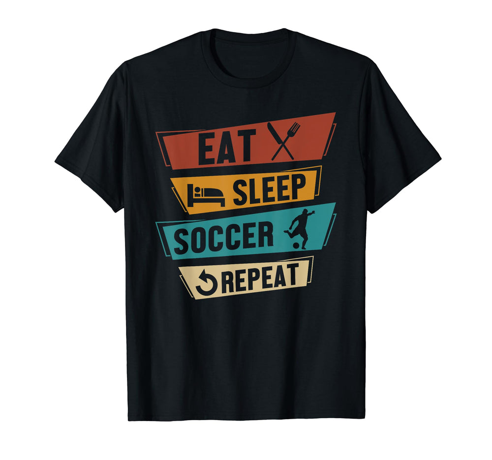 Eat Sleep Soccer Repeat Funny Soccer T-Shirt - Unique Graphic for Adults