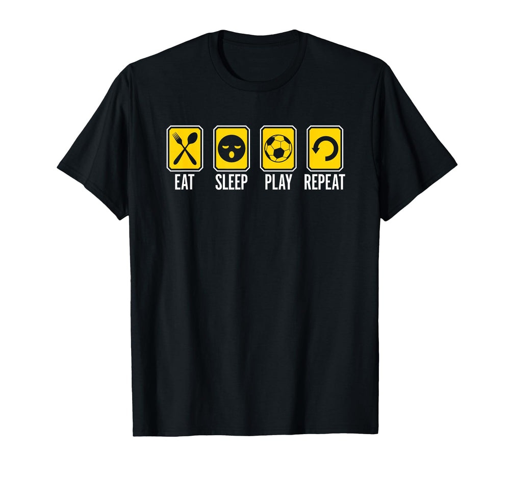 Eat Sleep Play Soccer Futbol Repeat T-Shirt - Trendy Graphic Men Women