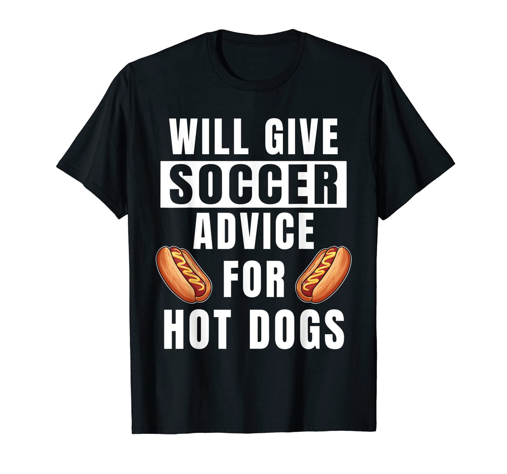 Soccer Advice Hot Dogs Team Coach Funny T-Shirt - Aesthetic Graphic Unisex