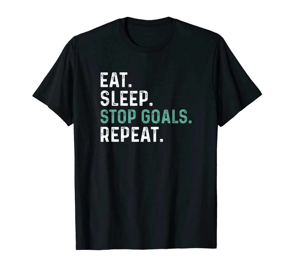 Eat Sleep Stop Goals Repeat Goalie T-Shirt - Streetwear Style Unisex