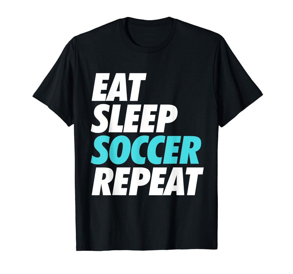 Eat Sleep Soccer Repeat Sports Fan T-Shirt - Aesthetic Graphic for Adults