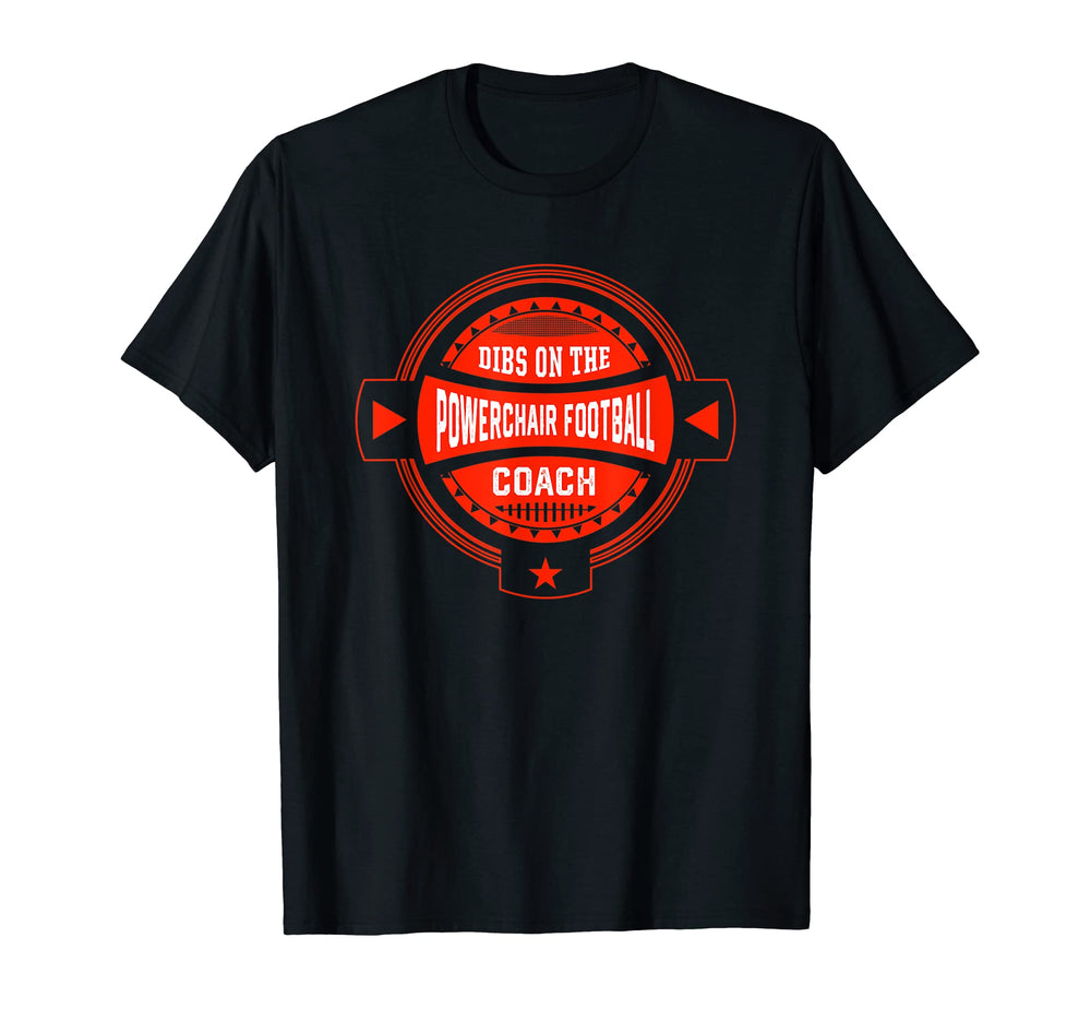Dibs Powerchair Football Coach Sayings T-Shirt - Unique Graphic for Adults