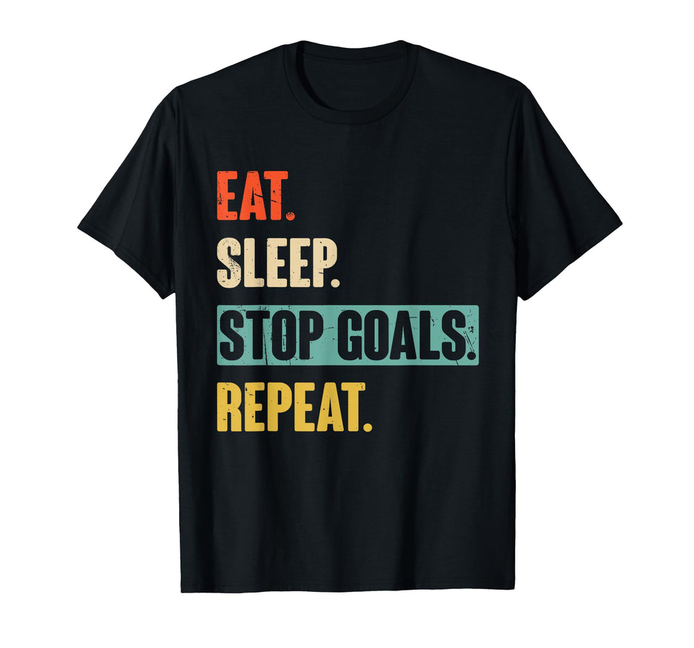 Eat Sleep Stop Goals Repeat Goalie T-Shirt - Minimalist Print Unisex