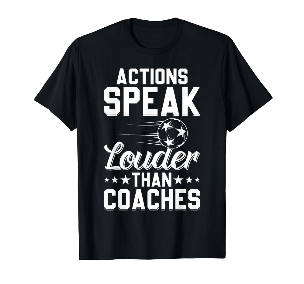 Actions Speak Louder Than Coaches T-Shirt - Graphic Print for Adults