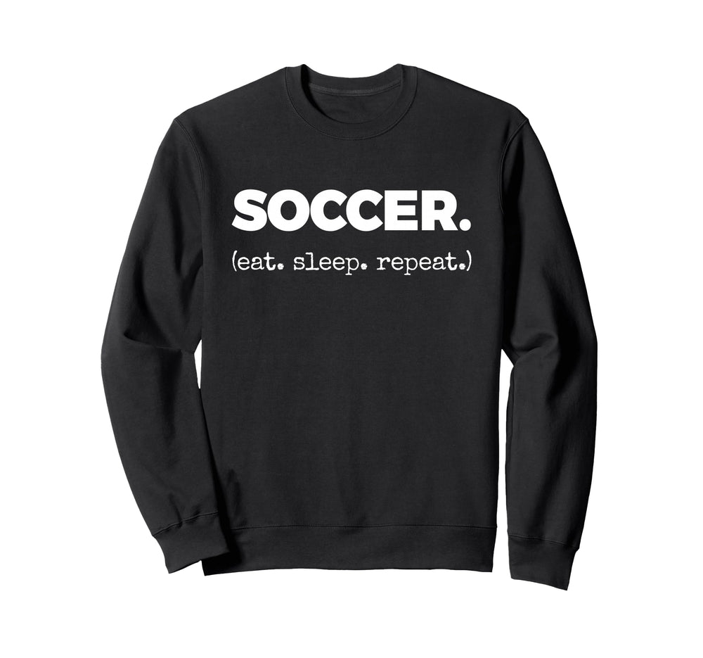 Soccer Eat Sleep Repeat Sweatshirt - Minimalist Print Men Women