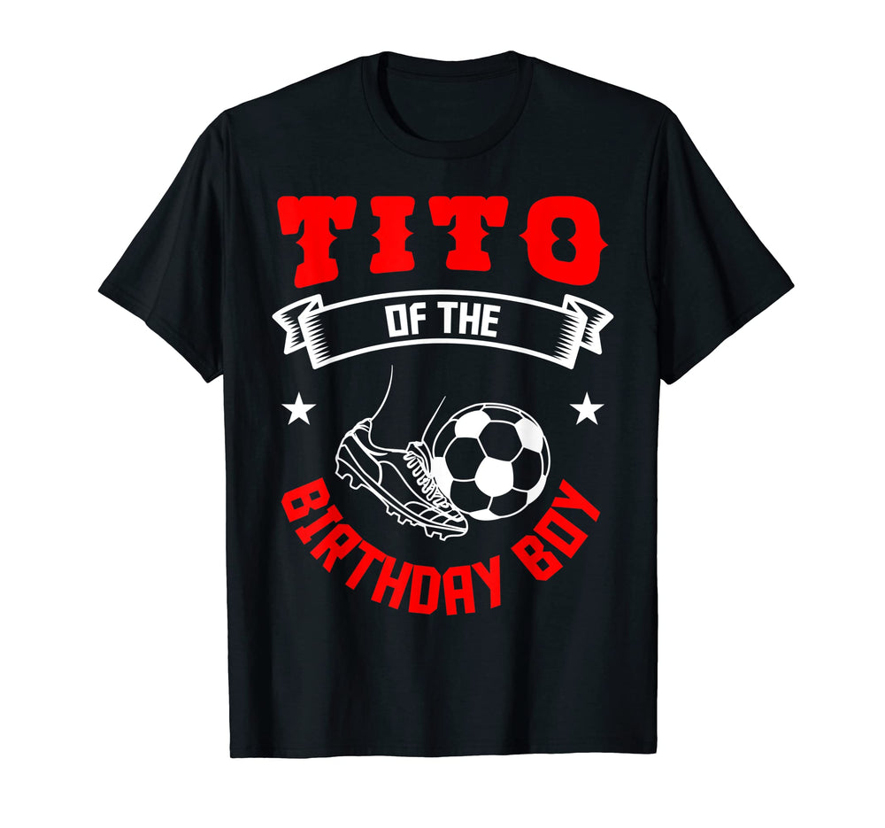 Tito Birthday Soccer Player Bday Team T-Shirt - Streetwear Style Unisex