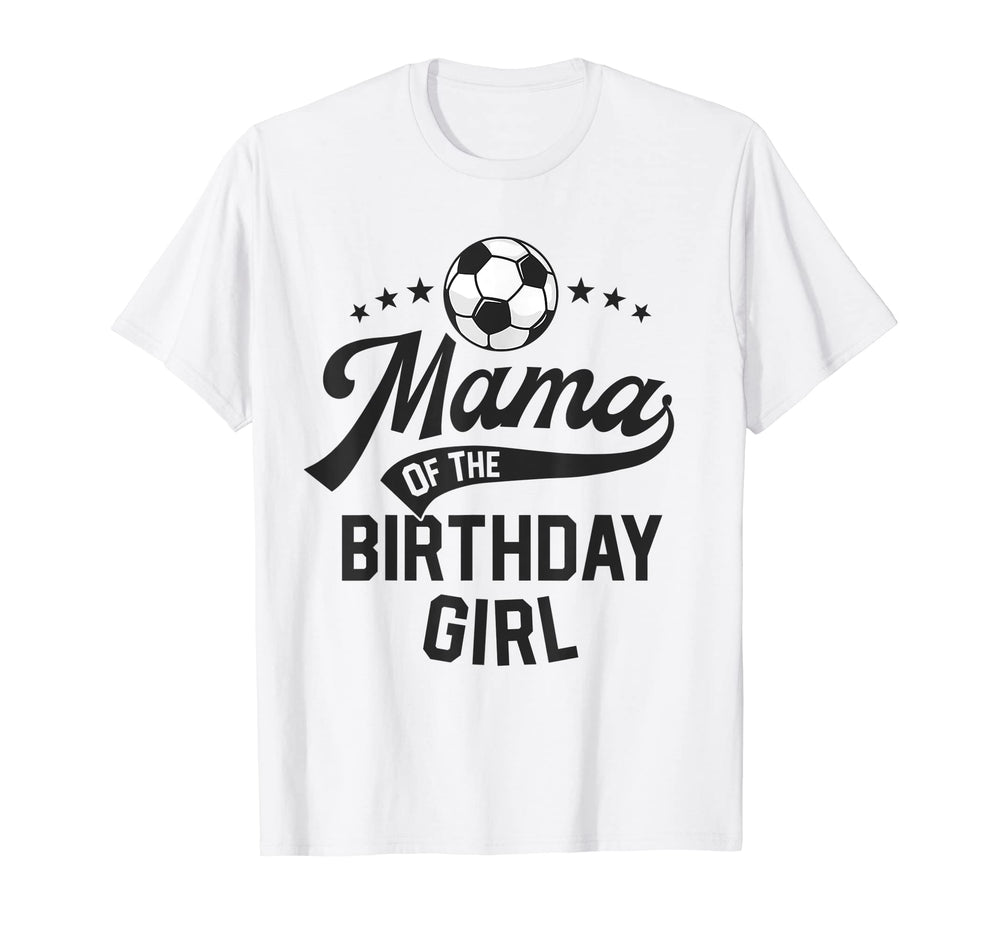 Mama Birthday Soccer Themed Party Mom T-Shirt - Unique Graphic Men Women
