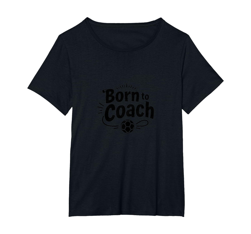 Born To Coach Soccer Inspirational T-Shirt - Aesthetic Graphic Men Women