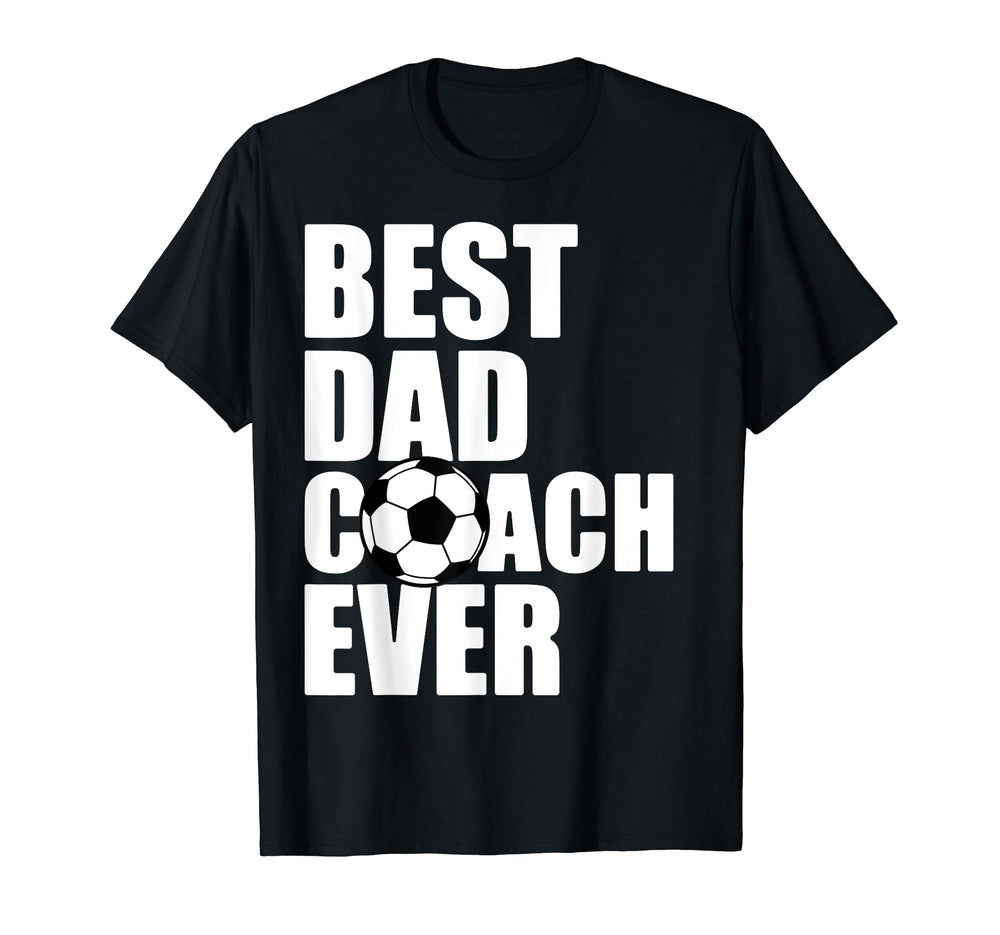 Best Dad Coach Ever Soccer Father T-Shirt - Aesthetic Graphic Men Women
