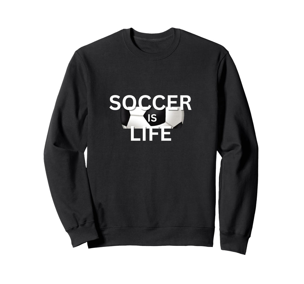 Soccer Is Life Outfit Fans Teams Sweatshirt - Unique Graphic Men Women