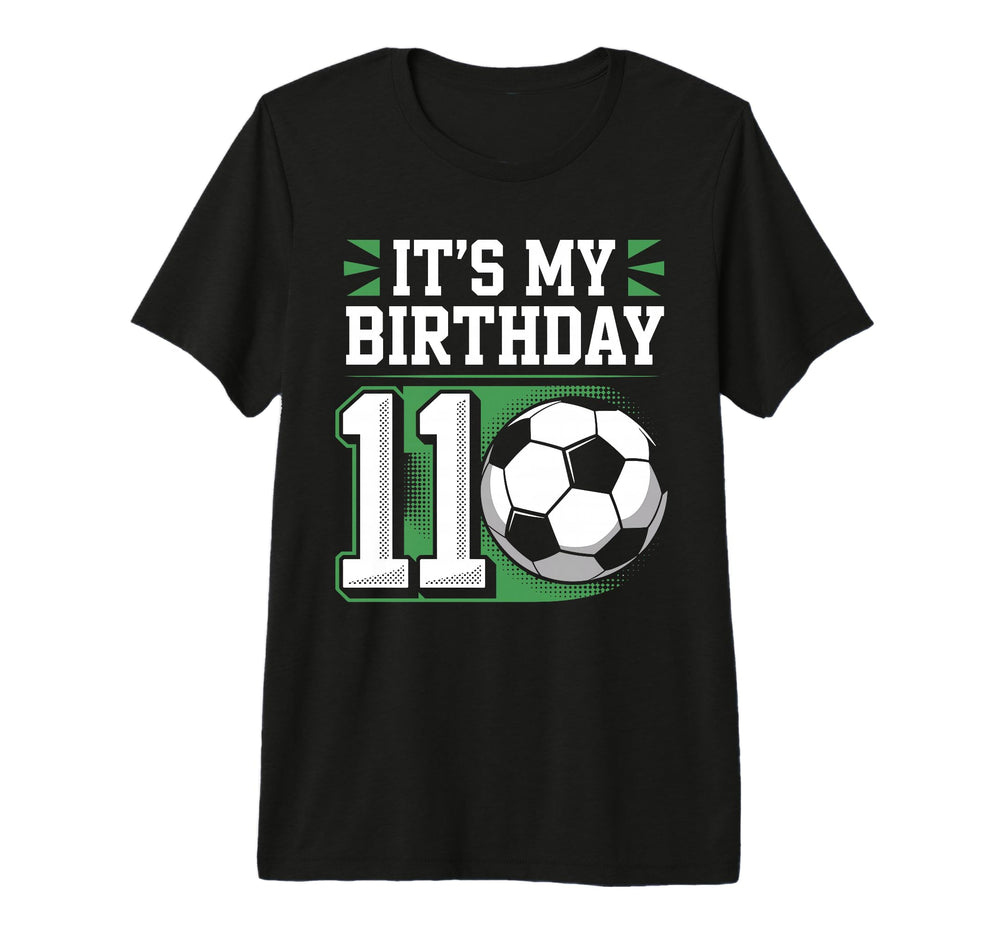 Mens Birthday Tees 11 Soccer Its My 11Th T-Shirt - Streetwear Style Unisex