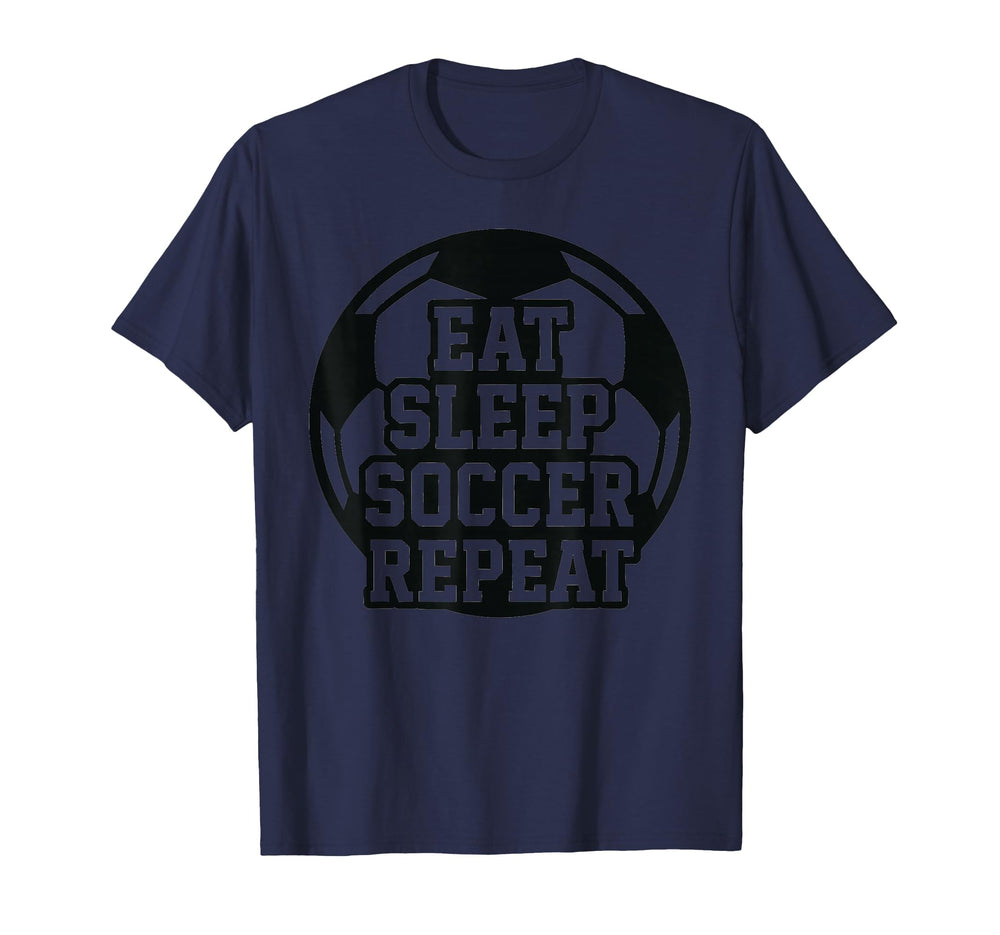 Eat Sleep Soccer Repeat Funny Soccer T-Shirt - Custom Art Print for Adults