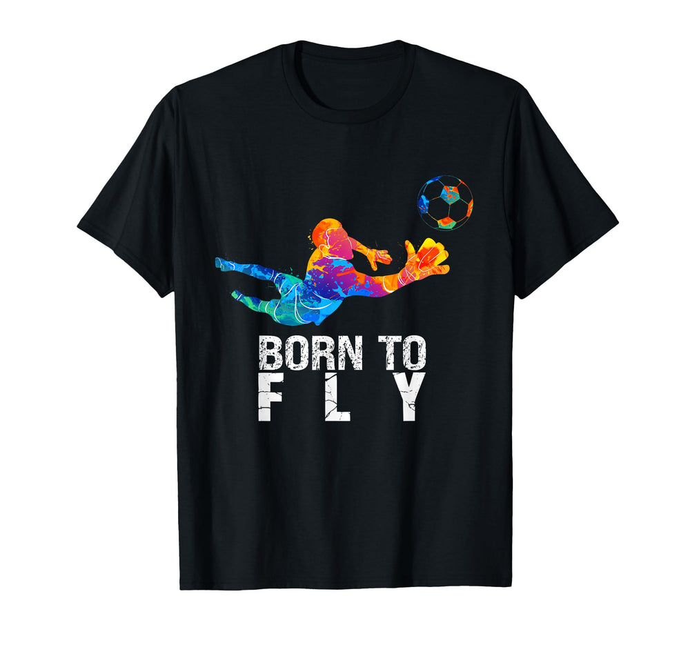 Born To Fly Goalie Soccer Funny T-Shirt - Graphic Print for Adults