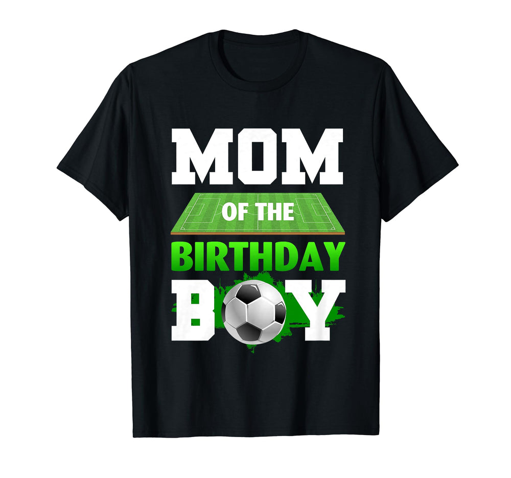 Mom Birthday Soccer Sport Players Bday T-Shirt - Novelty Apparel Unisex