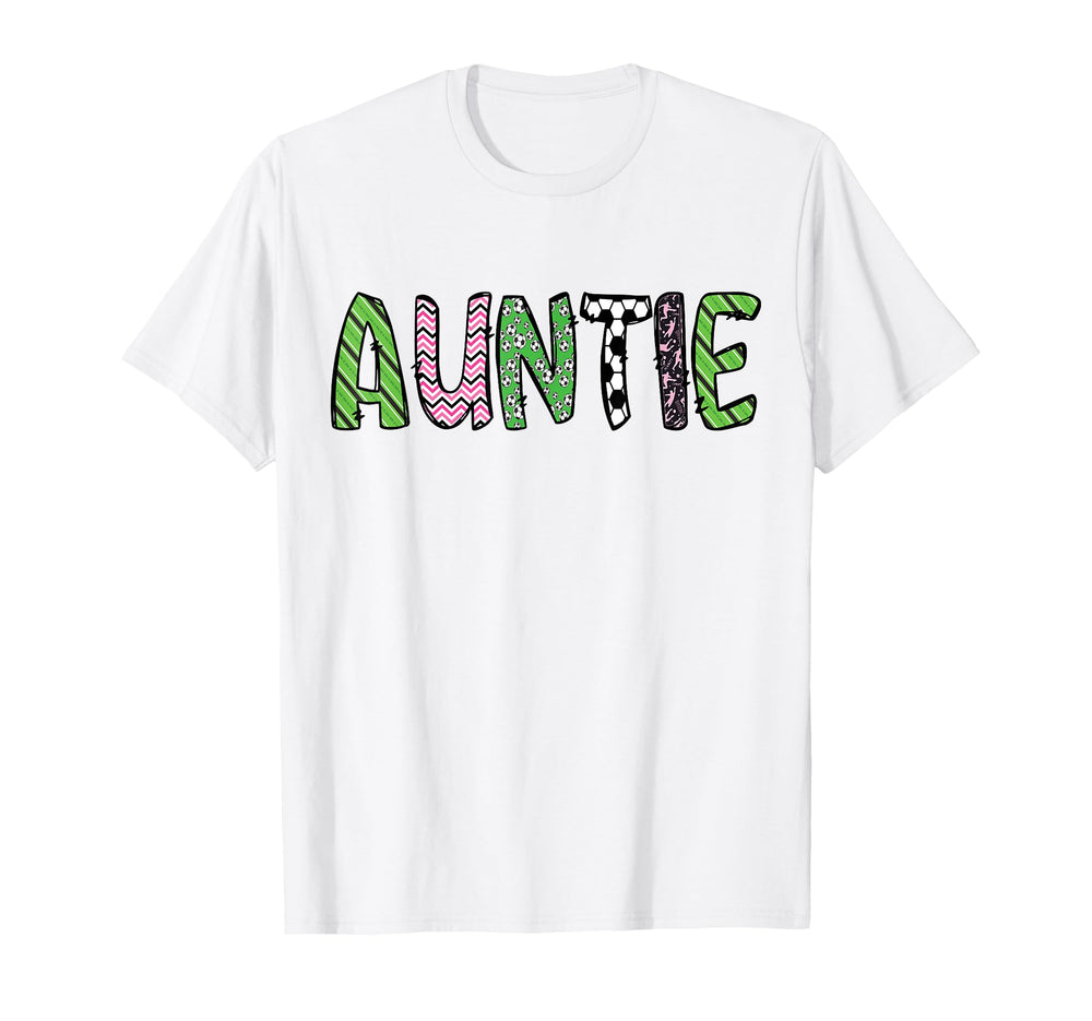 Soccer Auntie Funny Soccer Birthday T-Shirt - Custom Art Print Men Women