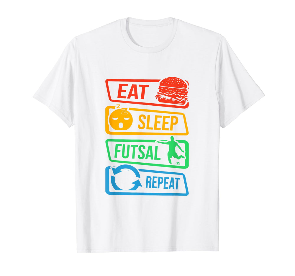 Eat Sleep Futsal Repeat Indoor T-Shirt - Casual Everyday Wear Unisex