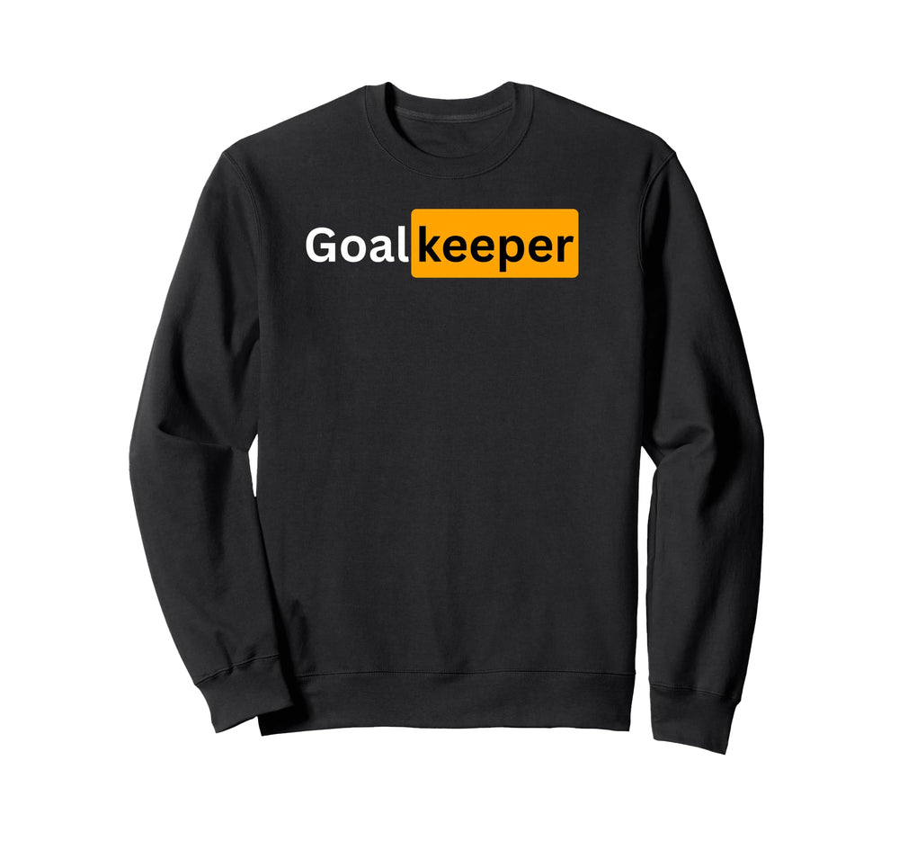 Sexy Soccer Football Gifts Goalkeeper Sweatshirt - Unique Graphic Men Women
