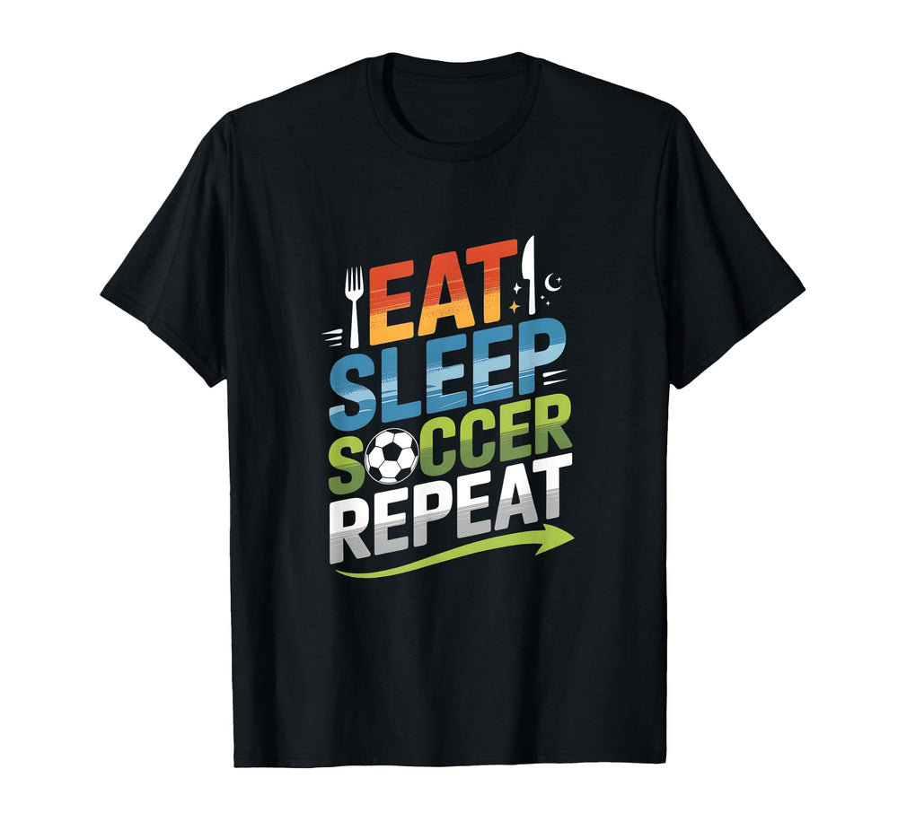 Eat Sleep Soccer Repeat T-Shirt - Streetwear Style Men Women