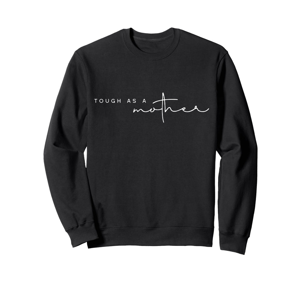 Tough As Mother Funny Mom Life Mama Sweatshirt - Graphic Print Unisex