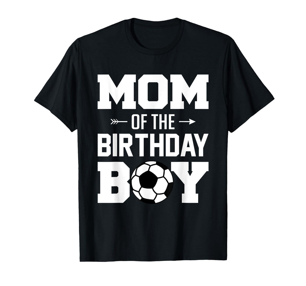 Mom Birthday Funny Soccer Family T-Shirt - Unique Graphic Men Women