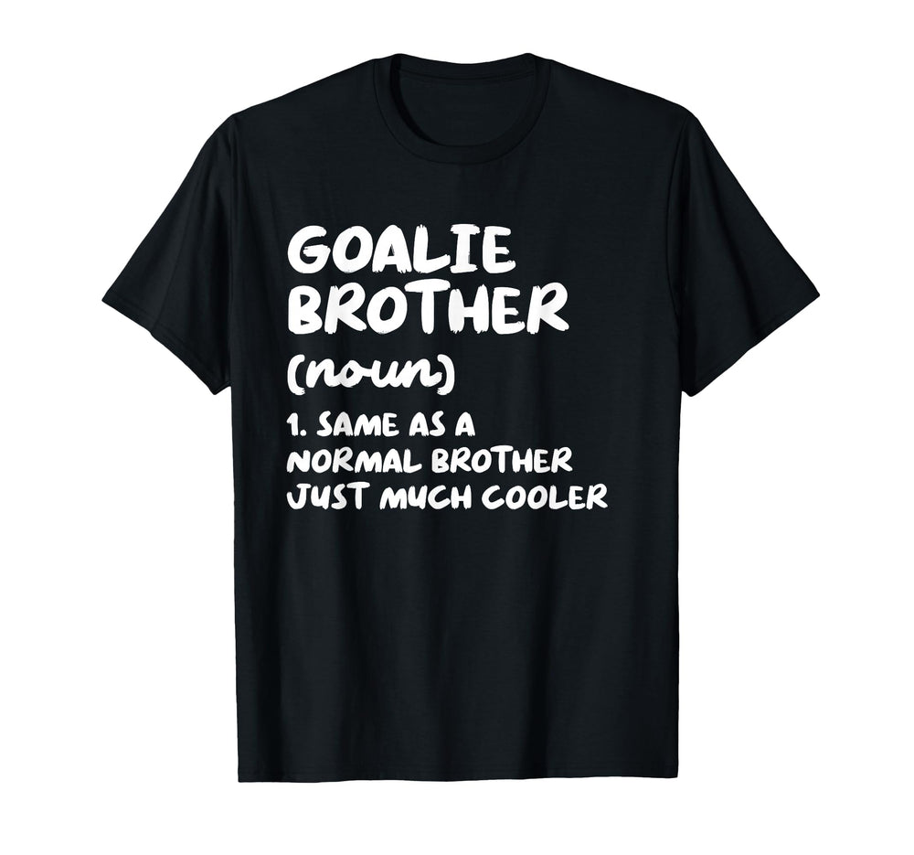 Goalie Brother Definition Funny Soccer T-Shirt - Streetwear Style Unisex
