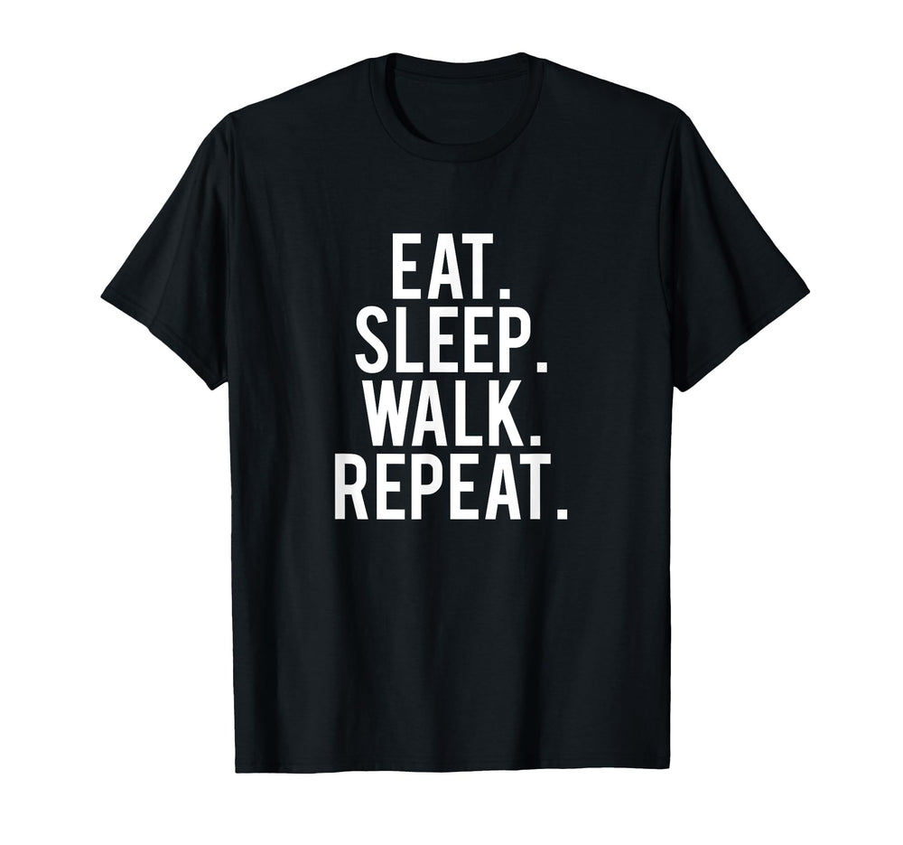 Eat Sleep Walk Repeat T-Shirt - Unique Graphic for Adults