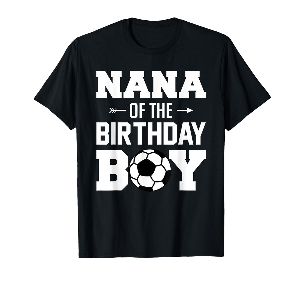 Nana Birthday Funny Soccer Family T-Shirt - Novelty Apparel Men Women
