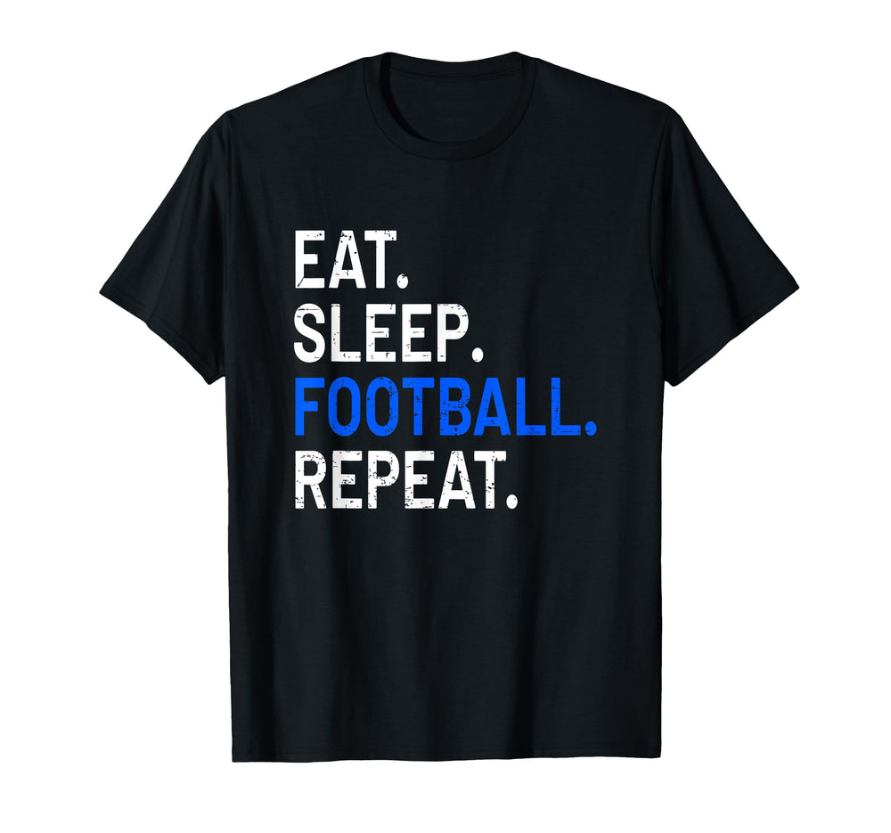 Eat Sleep Football Repeat Funny Sports T-Shirt - Unique Graphic Men Women