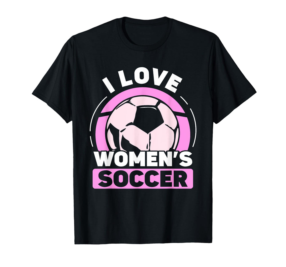 I Love Womens Soccer Team Player T-Shirt - Streetwear Style Men Women
