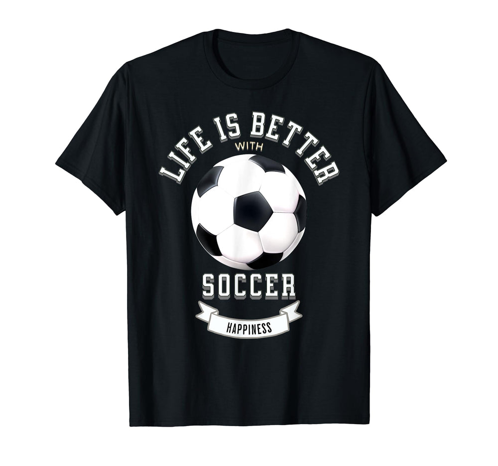 Life Is Better Soccer Ball T-Shirt - Streetwear Style Men Women