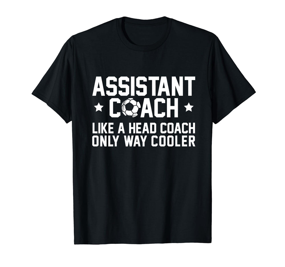 Assistant Coach Only Way Cooler T-Shirt - Aesthetic Graphic for Adults