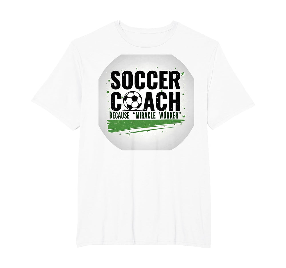 Soccer Coach Miracle Worker Funny Sports T-Shirt - Trendy Graphic Unisex