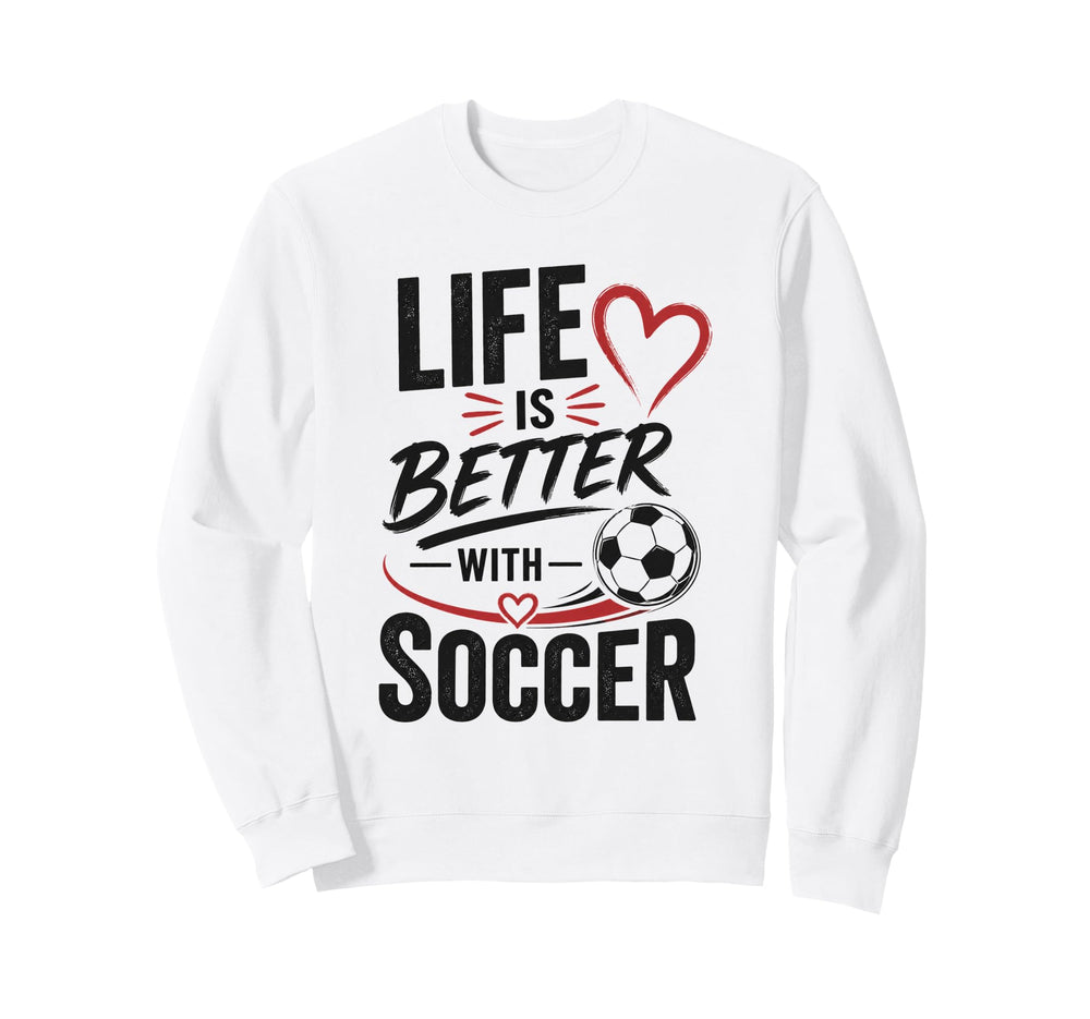 Football Collection Life Is Better Sweatshirt - Fun Novelty Design Unisex