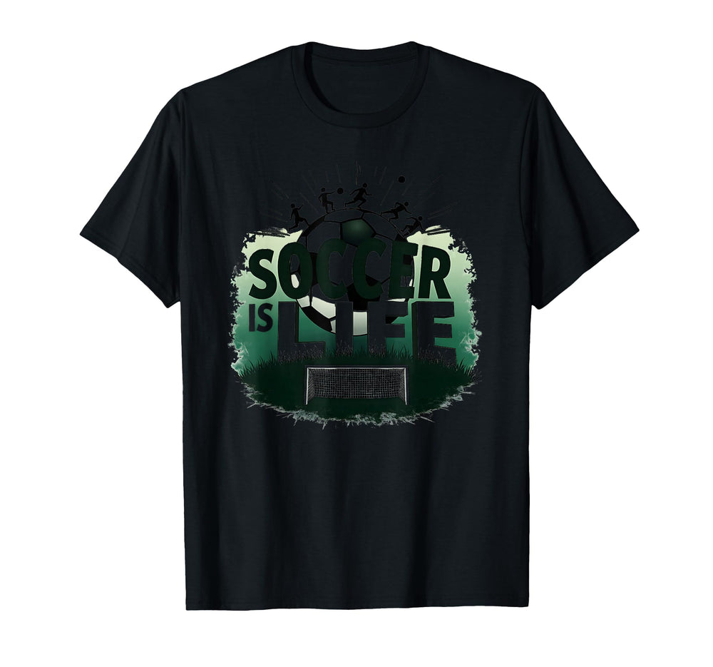 Soccer Is Life Inspiring Football Fan T-Shirt - Fun Novelty Design Unisex