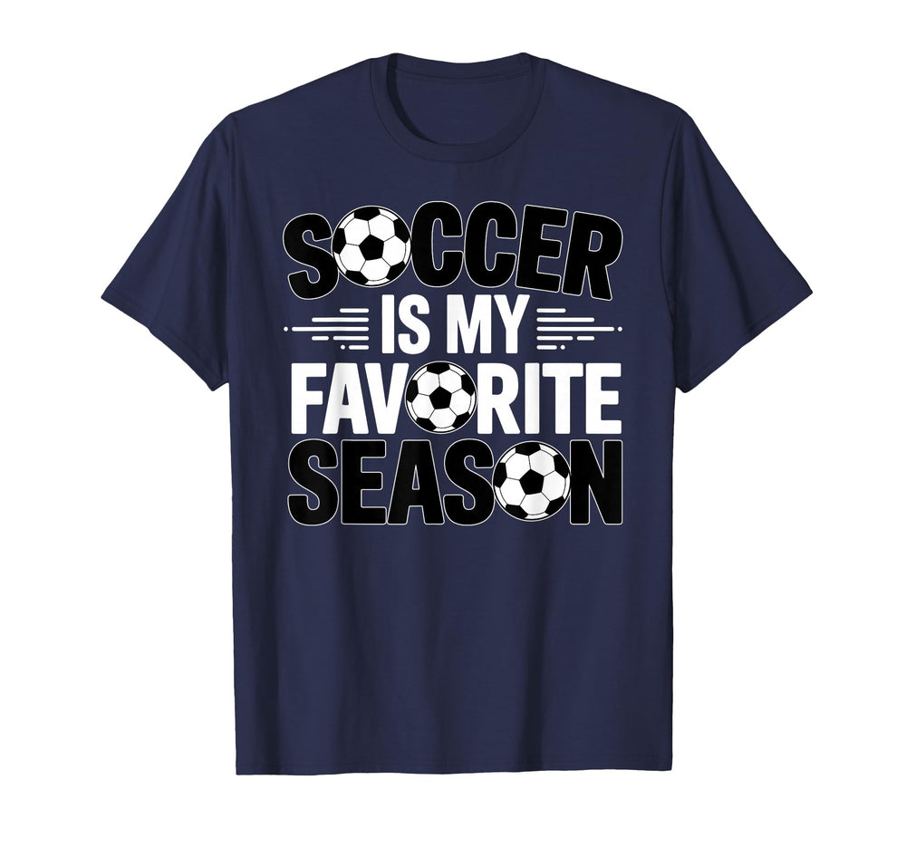 Soccer Is Favorite Season Funny Player T-Shirt - Custom Art Print Unisex