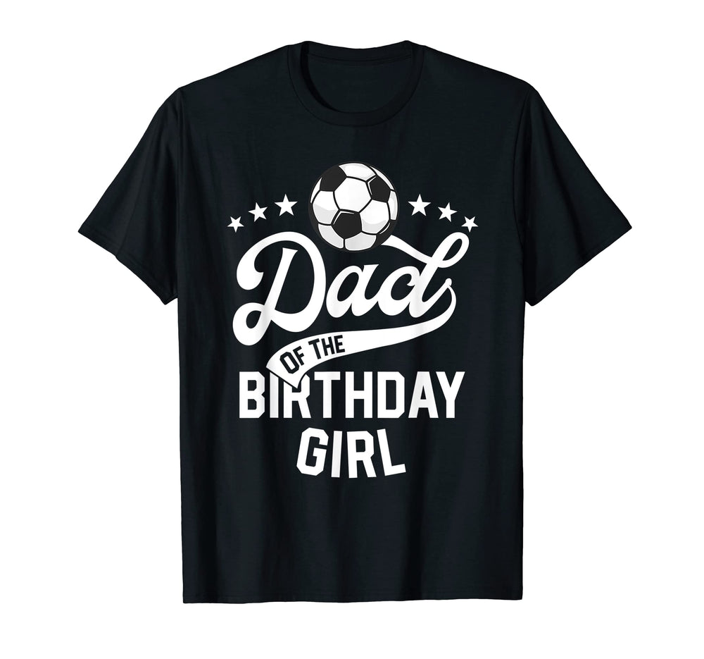 Dad Birthday Soccer Themed Party Daddy T-Shirt - Graphic Print Unisex
