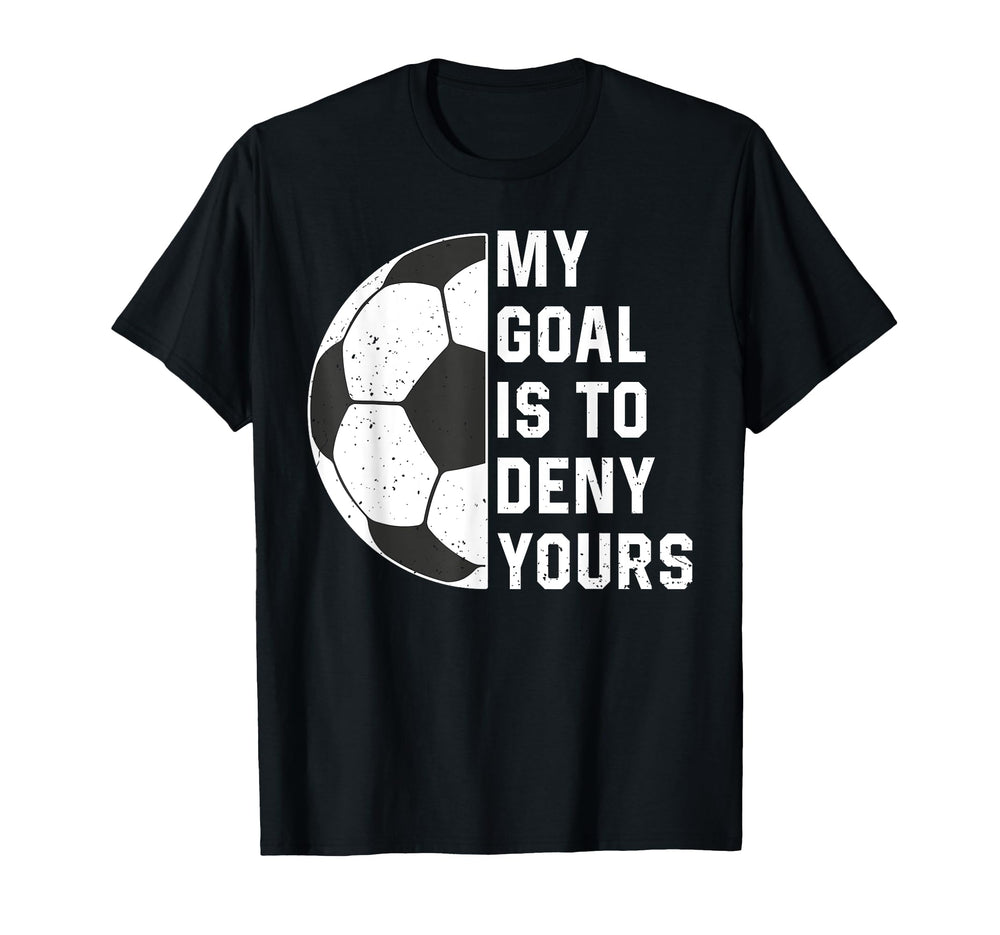 Funny My Goal Is To Deny Yours T-Shirt - Casual Everyday Wear for Adults