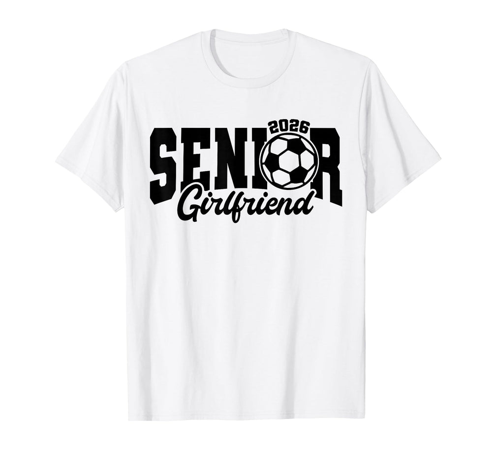 Senior Girlfriend Soccer 2026 Senior T-Shirt - Custom Art Print for Adults