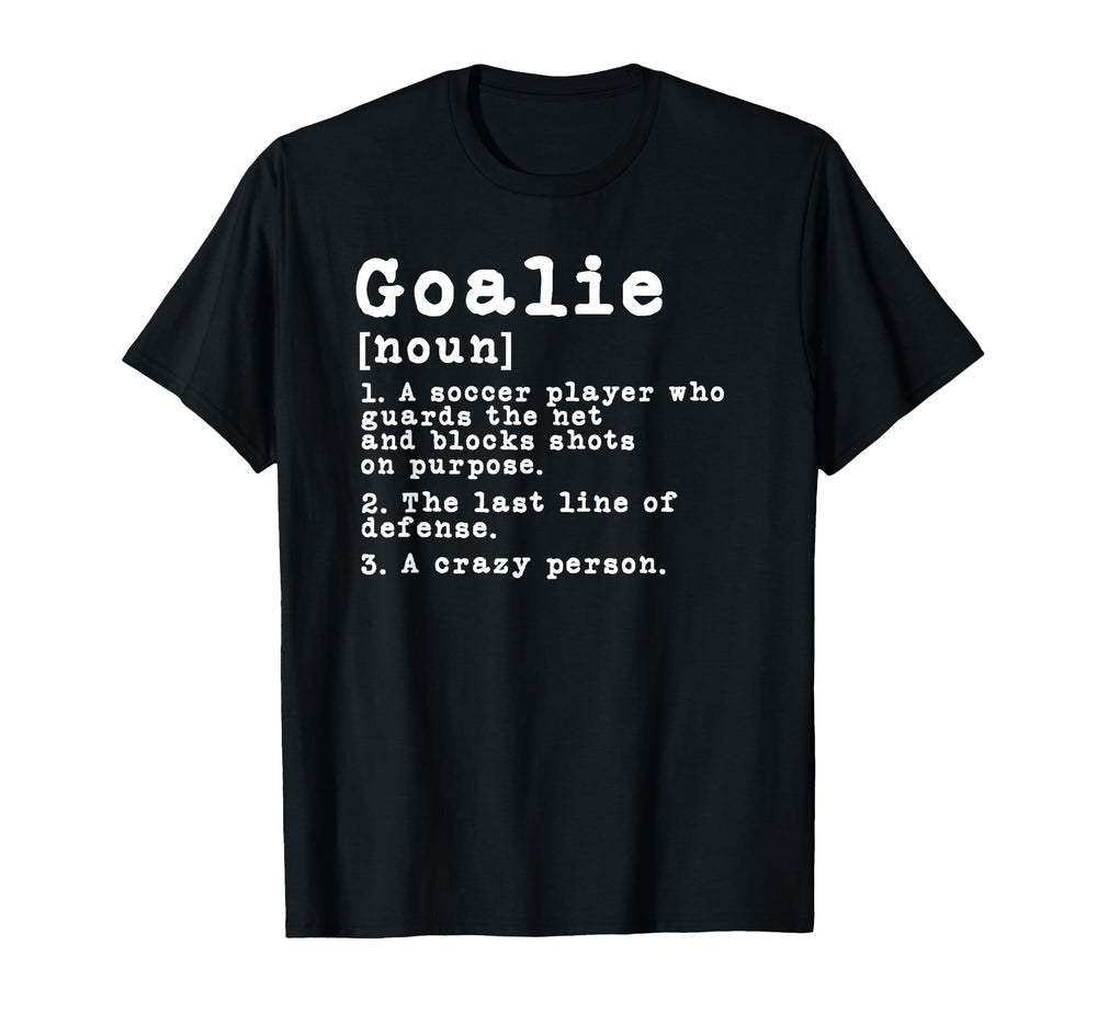 Funny Soccer Goalkeeper Goalie Definition T-Shirt - Custom Art Print Unisex
