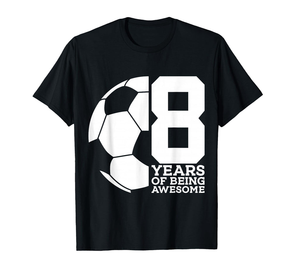 8 Years Being Awesome Soccer 8Th T-Shirt - Unique Graphic Men Women