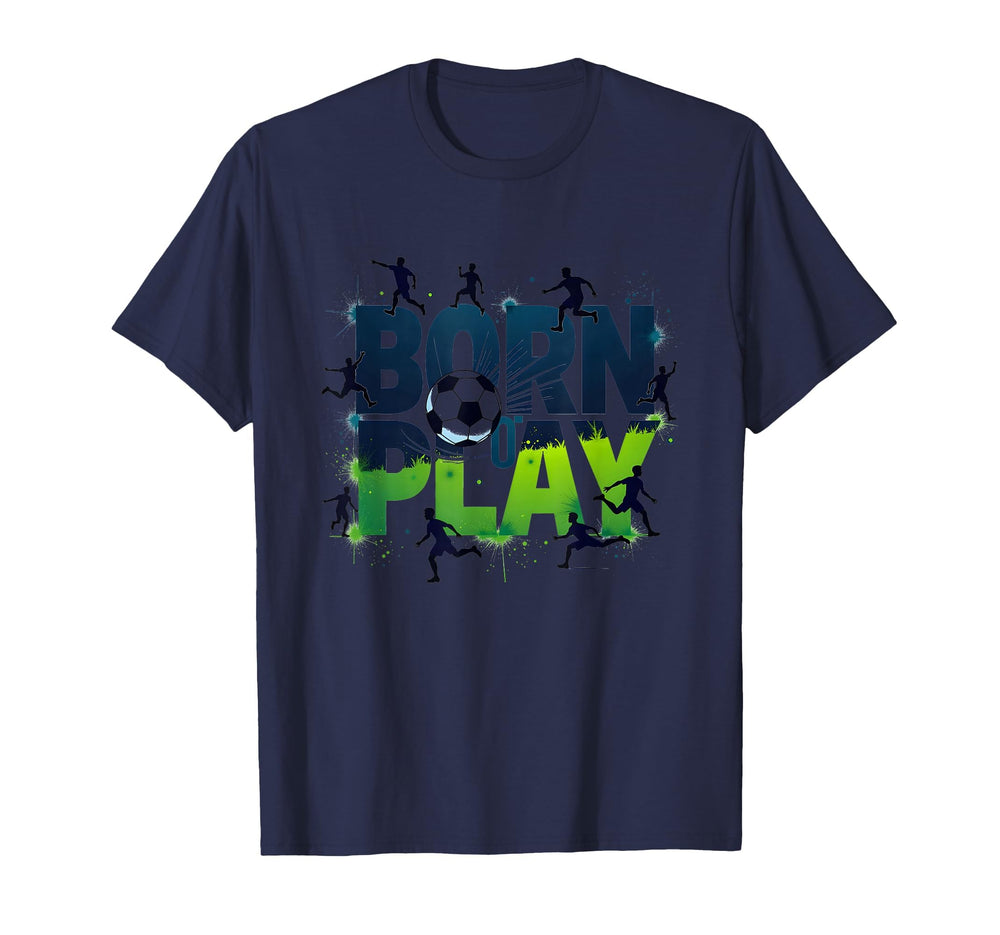 Born To Play Soccer Athlete Passion T-Shirt - Graphic Print Unisex