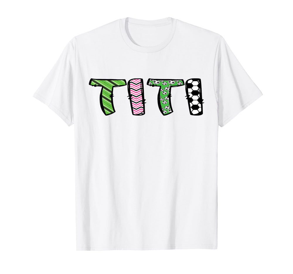 Soccer Titi Funny Soccer Birthday T-Shirt - Unique Graphic for Adults