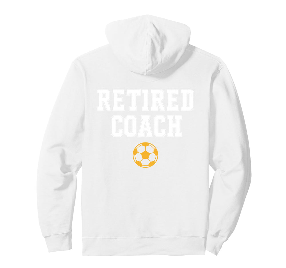 Retired Coach Soccer Team Mentor Hoodie - Novelty Apparel Unisex