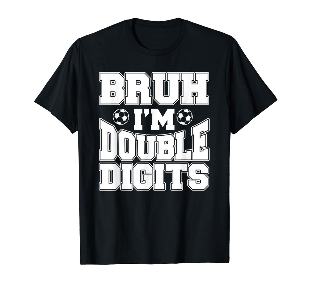 Bruh Im Double Digits 10 Year Old T-Shirt - Trendy Graphic Men Women