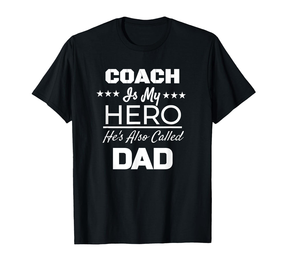 Coach Is My Hero Hes Also Called Dad T-Shirt - Trendy Graphic Men Women