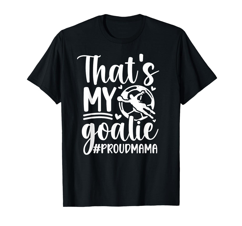 My Goalie Soccer Goalkeeper Mom Soccer T-Shirt - Custom Art Print Unisex