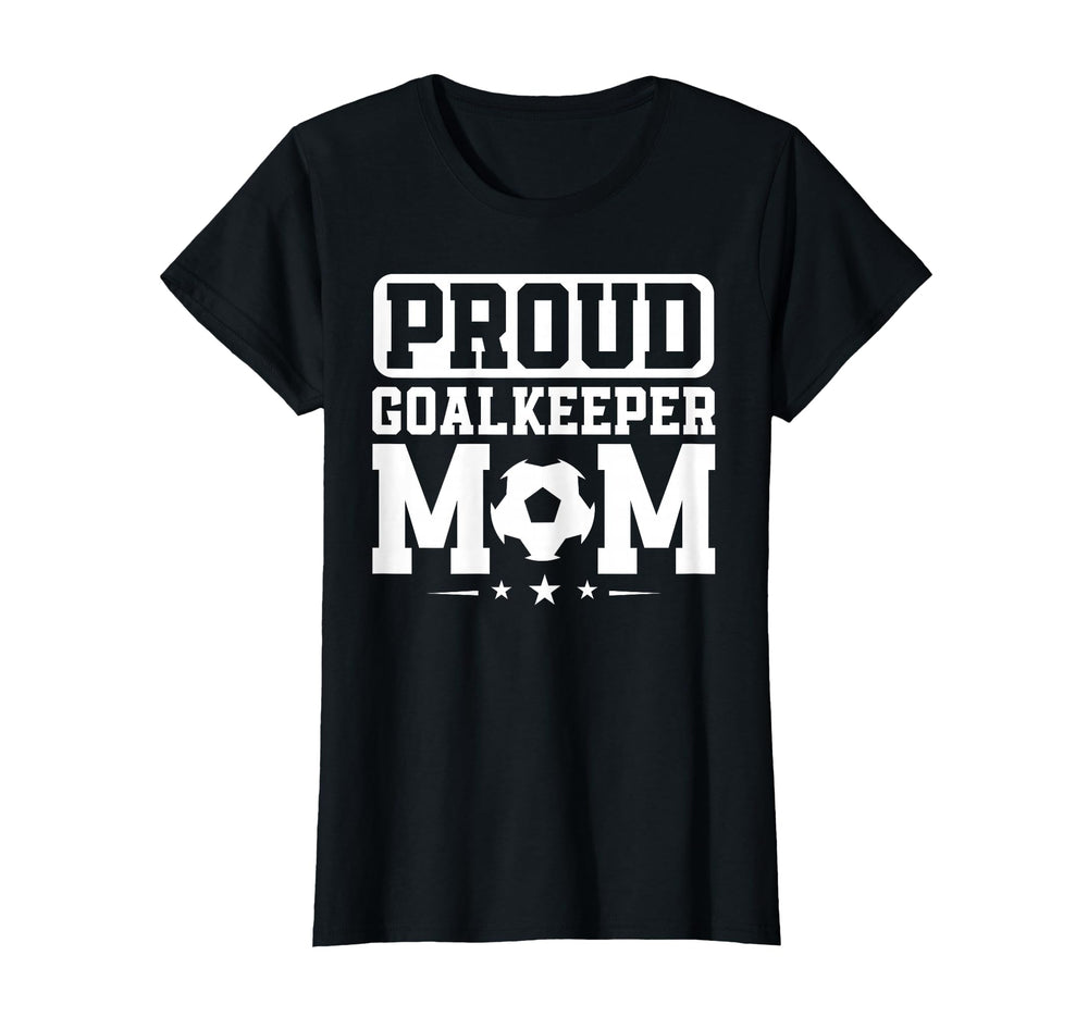 Proud Goalkeeper Mom Soccer Goalie Mama T-Shirt - Trendy Graphic Unisex