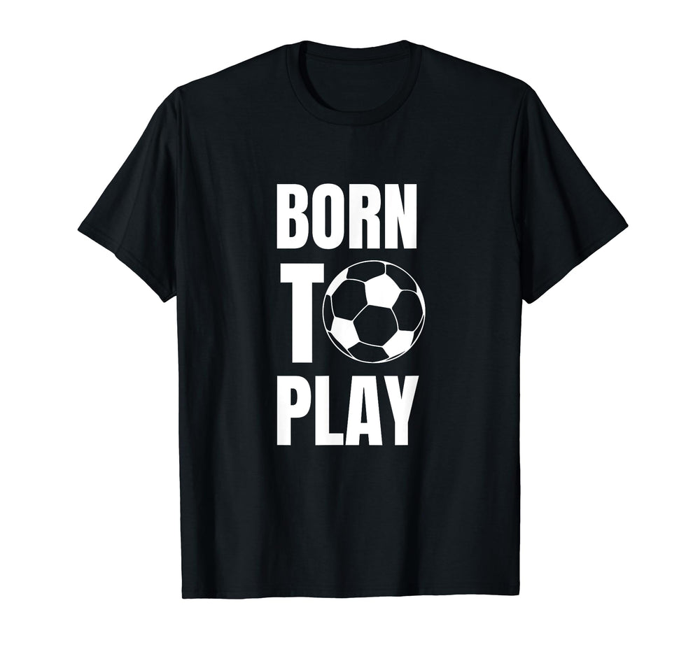 Soccer Players Born To Play Gameday Or T-Shirt - Trendy Graphic for Adults